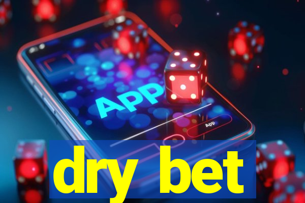 dry bet